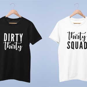 Dirty Thirty Thirty Squad Crew Neck T-Shirt Ladies or Adult 30th Birthday Party Gift Thirtieth Birthday Celebration 30 Year Old 30 Years