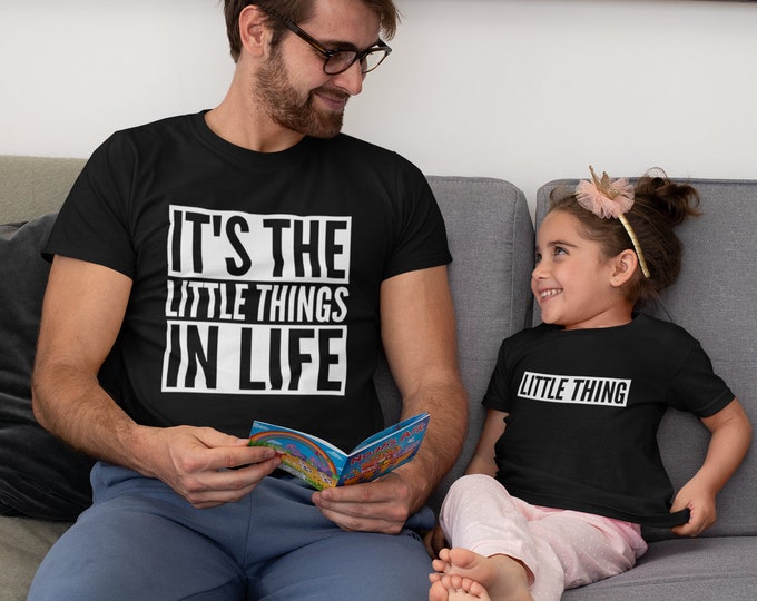 It's The Little Things In Life - Little Thing T-Shirt Adult Parent Child Sibling Father Son Mum Daughter Baby Toddler Kids