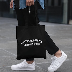 I Read Books, Drink Tea and I Know Things Lightweight Cotton Tote Bag Funny Gift Slogan Book Lover Student Library Hobby Book Bag Bookworm
