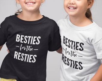 Besties For The Resties Kids T-Shirt Friend Gift Best Friend Child Sibling Besties Best Friends Shirts Matching Best Friend Twins BFF