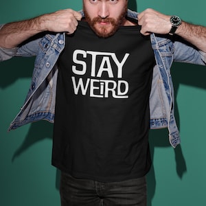Stay Weird Adult Unisex T-Shirt Funny Anti Social Hipster Gift For Friend Funny Slogan Introvert Geek Nerd Keep Weird Weirdo