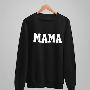 Mama Crew Neck Sweatshirt: Unisex Slouch Fit Jumper