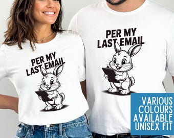 T-shirt drôle de lapin « Per My Last Email » - Chemise de travail sarcastique