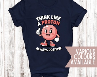 T-shirt Pensez comme un proton : jeu de mots drôle de science et chimie, cadeau STEM