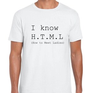 I Know H.T.M.L (How To Meet Ladies) Mens/Adult Novelty Tshirt - Gift/Secret Santa/Programming Computer Geek Gift White