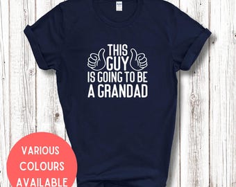 This Guy Is Going To Be A Grandad Adult Shirt Grandad To Be New Baby Pregnancy Announcement Reveal Gift For Grandad To Be New Grandparent