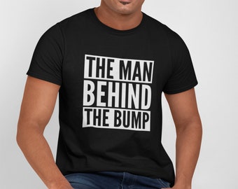The Man Behind The Bump Mens Tshirt Funny Pregnancy Dad To Be Gift Baby Daddy Expectant Dad Surprise Announcement Reveal Des2