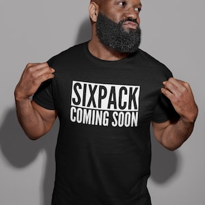 Sixpack Coming Soon Mens/Adults Tshirt - Novelty/Funny/Gift/Present/Gym/Fitness/Hench/Let Me Know If My Biceps Get In Your Way