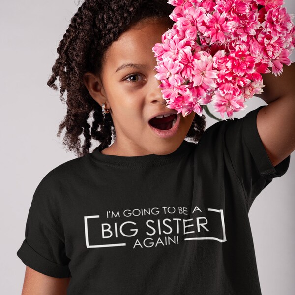 T-shirt "Big Sister Again" #1 - Taille Bébé 6 Mois à XL 18-20 - Couleurs Au Choix - Neuf Sans étiquettes