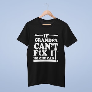 If GRANDPA Can&#39;t Fix It No One Can - Herren/Erwachsene Tshirt - Neuheit/Lustig/Geschenk/Geschenk/Opa/Vatertag/Weihnachten
