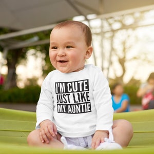I&#39;m Cute Just Like My Auntie Baby Toddler Kids LONG SLEEVE T-shirt Gift Party Child Christmas Gift from Auntie Aunt Niece Nephew