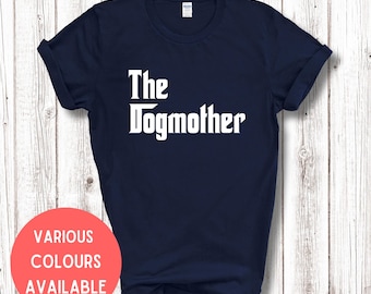 The Dogmother T-shirt Funny Gift Best Dog Mum Ever Awesome Dog Mum Dog Owner Dog Lover Gift For Dogwalker, Gift For Dogsitter