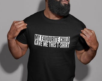 My Favourite Child Gave Me This T-Shirt Mens/Adults Novelty Tshirt - Funny/Joke/Gift/Theme/Present/Father's Day/New Dad/Daughter/Son