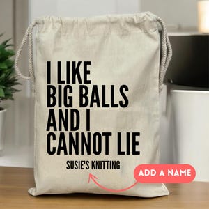 Personalised Knitting Storage Bag Drawstring Bag, Gift For Knitter, Knitting Bag, Personalised Knitting Gift, I Like Big Balls Bag, Funny