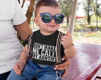 Don't Make Me Call My Auntie Baby Toddler Kids T-shirt Tee Gift From Aunt New Baby Relative Niece Nephew
