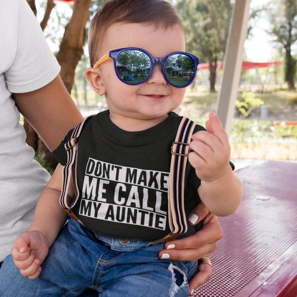 Don't Make Me Call My Auntie Baby Toddler Kids T-shirt Tee Gift From Aunt New Baby Relative Niece Nephew