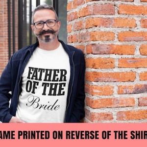 Personalised Name Father of the Bride T-shirt - Wedding Newlywed Dad Father Bride Gift Groom Brides Father Gift From Bride Wedding Gift