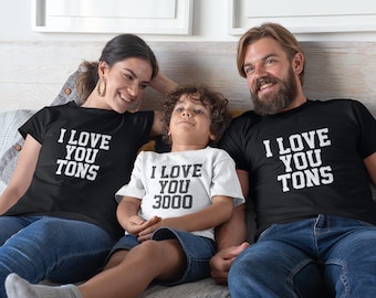 I Love You Tons I Love You 3000 Parent Child Matching Tshirts Father Son Mum Daughter Family Shirts For Dad Baby Toddler Kids I
