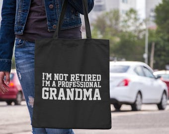 I'm Not Retired I'm A Professional Grandma Lightweight Cotton Tote Bag Gran Granny Tote Gift Nanny Nan Nana Nanna  Grandparent Gift