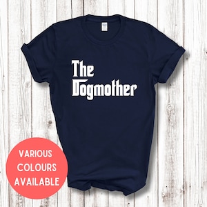 The Dogmother Adults Novelty Tshirt Funny Gift Best Dog Mum Ever Awesome Dog Mum Dog Owner Dog Lover Gift For Dogwalker, Gift For Dogsitter