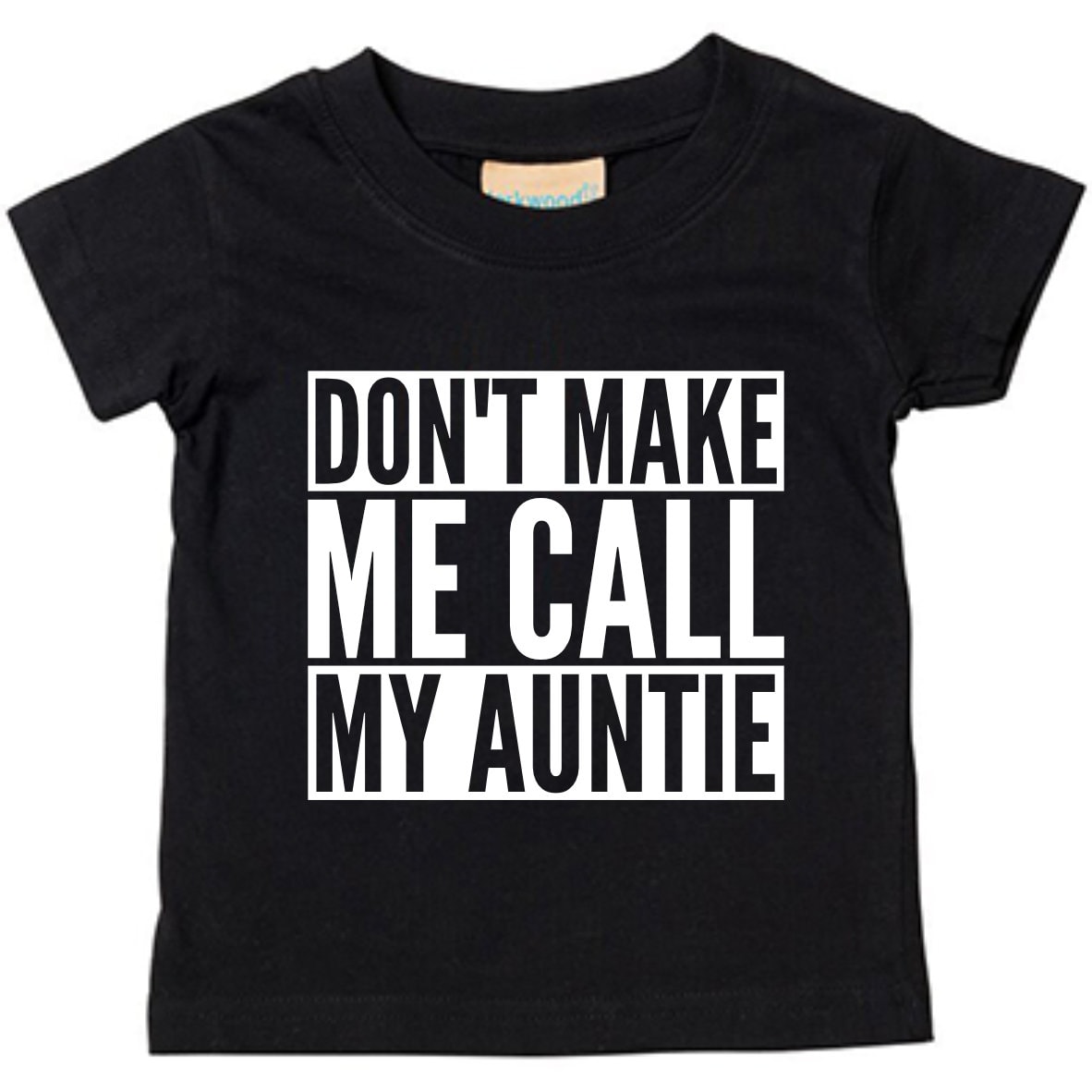 Don't Make Me Call My Aunt T-Shirt Don't Make Me Call My Aunt T-Shirt