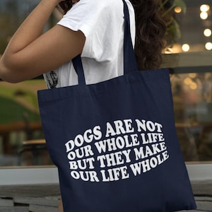 Dogs Are Not Our Whole Life But They Make Our Life Whole Lightweight Tote Bag Dog Lover Shopping Storage Gift For Dog Lover Pet Dog Mum Mom