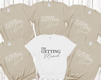 I'm Getting Married We're Getting Drunk Bride Hen Party T shirts Bridal Party Shirts Matching Bachelorette Party Tops Bride To Be Bridesmaid