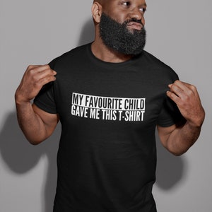 Mon enfant préféré m&#39;a donné ce t-shirt T-shirt fantaisie pour hommes/adultes - rigolo/blague/cadeau/thème/cadeau/fête des pères/nouveau papa/fille/fils
