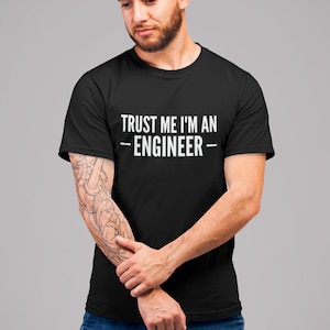 Trust Me I&#39;m An Engineer Mens/Adults Novelty Tshirt - Funny/Joke/Gift/Present/Secret Santa Chemical Mechanical Engineering Science Scientist
