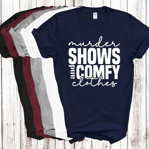 Murder Shows And Comfy Clothes Adult Unisex T-Shirt Tee Tshirt Hipster Murder Show, Cold Case, Murder Shows, Serial Killer, Weirdo