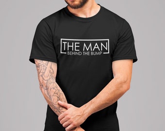 The Man Behind The Bump Mens Tshirt Funny Pregnancy Dad To Be Gift Baby Daddy Expectant Dad Surprise Announcement Reveal Des3