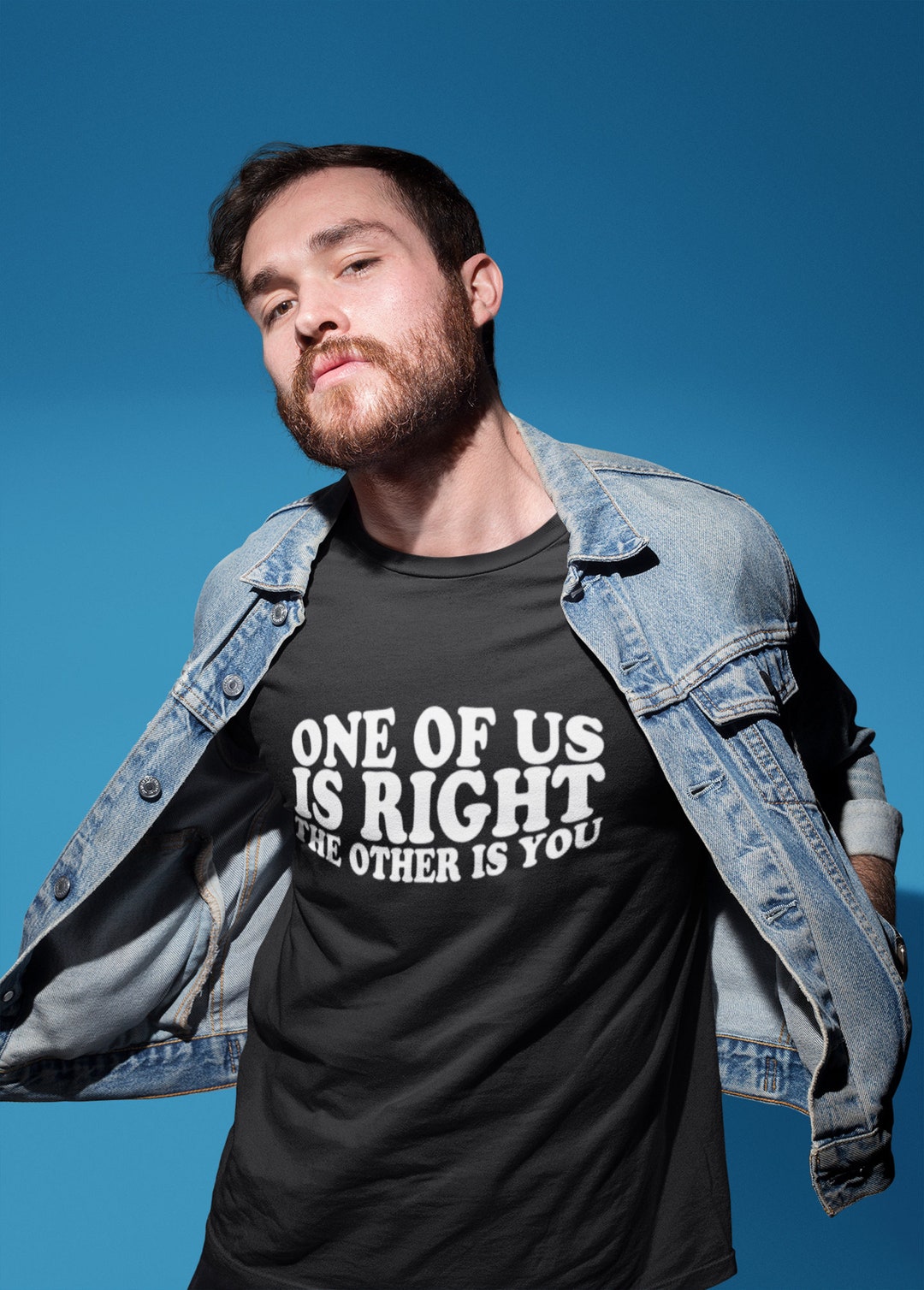 Funny Adult T-shirt - 'one of Us is Right the Other is You' - Hilarious ...