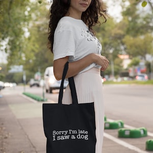 Sorry I&#39;m Late I Saw A Dog Lightweight Tote Bag Dog Lover Gift Shopping Bag Storage Gift For Dog Lover Pet Dog Mum Dog Mom Funny Dog Bag