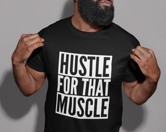 Hustle For That Muscle - Mens/Adults Tshirt - Novelty/Funny/Gift/Present/Gym/Fitness/Hench