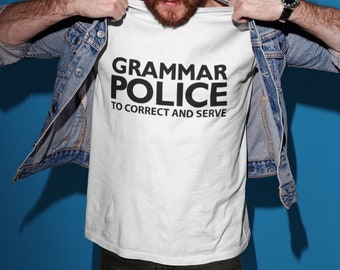 Grammar Police To Correct And Serve - Mens/Adults Novelty Tshirt - Funny/Joke/Gift/Theme/Present/Party/Fancy Dress