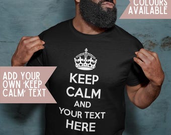 Personalised Custom Keep Calm Adult T Shirt Custom Text Shirt Keep Calm Your Text Unisex Hen Do Stag Party Funny Gift Work Shirt Joke Tee