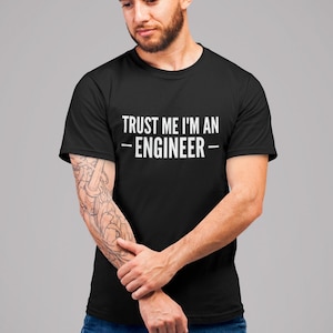 Vertrauen Sie mir, ich bin ein Ingenieur Herren / Erwachsene Neuheit Tshirt - lustig / Witz / Geschenk / Geschenk / geheimer Weihnachts Chemischer Mechaniker Wissenschaft Wissenschaftler
