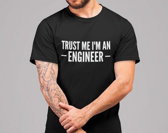 Trust Me I'm An Engineer Mens/Adults Novelty Tshirt - Funny/Joke/Gift/Present/Secret Santa Chemical Mechanical Engineering Science Scientist