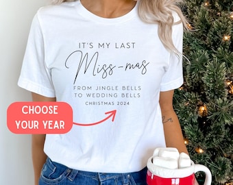 It&#39;s My Last Miss-Mas Christmas Year 2025 Unisex T-Shirt Ladies Gift For Fiancee New Wife Bride To Be Xmas Christmas Last Christmas As Miss
