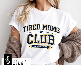 Tired Moms Club SVG | Mom Life PNG | Proud Member Mom Shirt Design