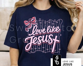 Christian Valentine SVG | PNG Love Like Jesus Coquette Motivational Faith Shirt Design | Bible Verse