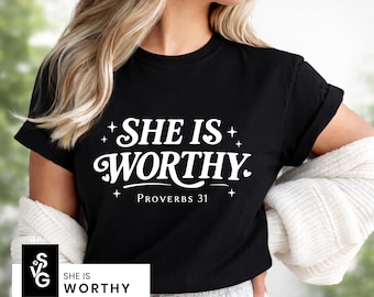 She Is Worthy SVG | Proverbs 31 Christian Quote Cut File | PNG Women’s Faith Shirt Design