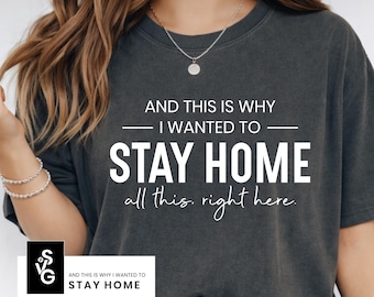 And This Is Why I Wanted To Stay Home SVG | Sarcastic Introvert Quote Shirt Design | Funny Homebody PNG