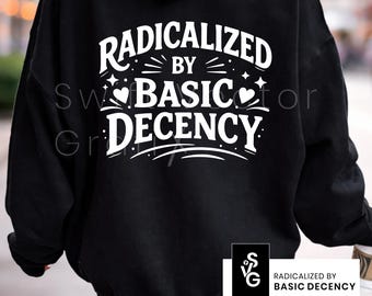 Radicalized By Basic Decency SVG | PNG