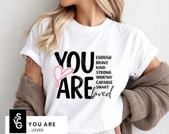 You Are SVG | Inspirational Self Love Quote Shirt PNG | Mental Health Positive Affirmation
