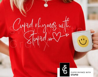 Funny Valentine Shirt SVG | Cupid Rhymes With Stupid PNG | Sarcastic Love Cut File