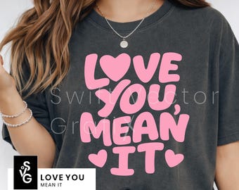Valentines SVG | PNG Love You Mean It