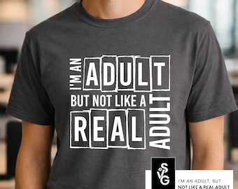 Soy un adulto, pero no como un adulto de verdad SVG / Diseño divertido de camiseta para adultos / Cita sarcástica