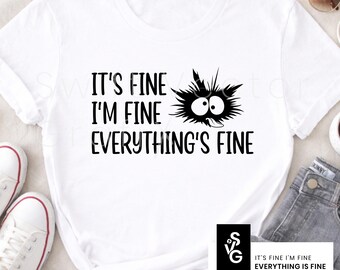 It’s Fine I’m Fine Everything’s Fine SVG | PNG Funny Anxiety Quote Shirt Design | Mental Health Humor