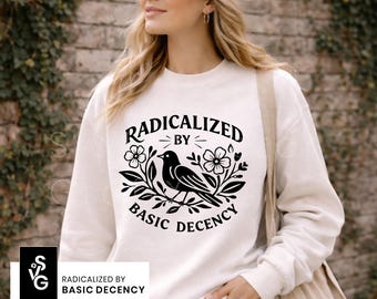 Radicalized by Basic Decency SVG | Activist Quote PNG| Feminist & Equality Shirt Design